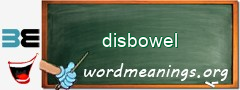 WordMeaning blackboard for disbowel